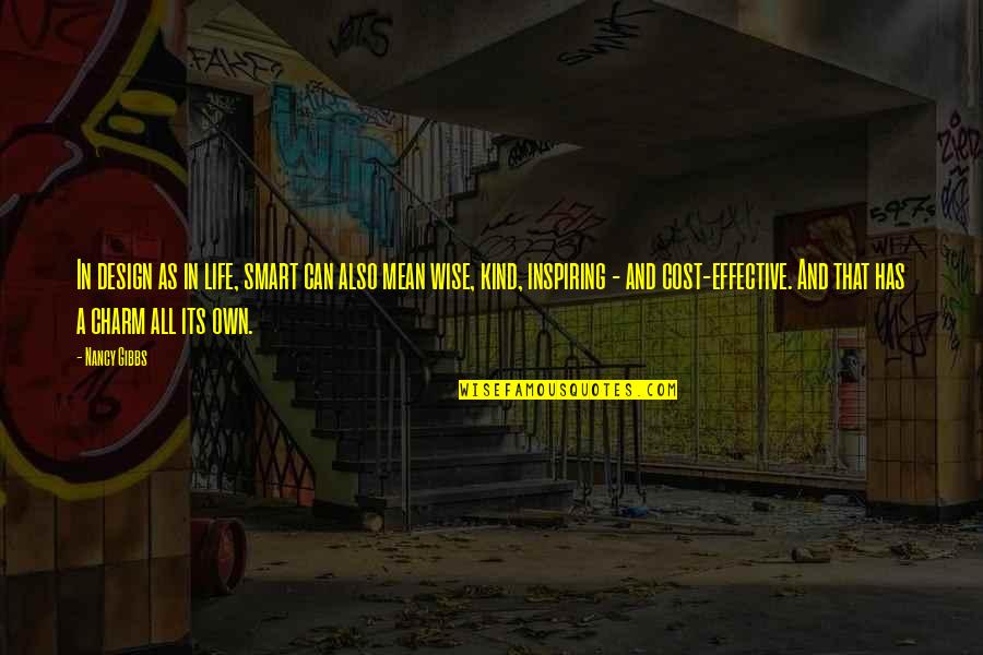Smart Life Quotes By Nancy Gibbs: In design as in life, smart can also Smart Life Quotes By Nancy Gibbs: In design as in life, smart can also