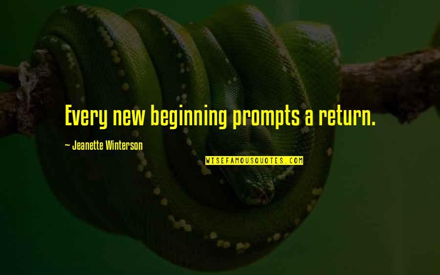 Smart Looking Quotes By Jeanette Winterson: Every new beginning prompts a return.