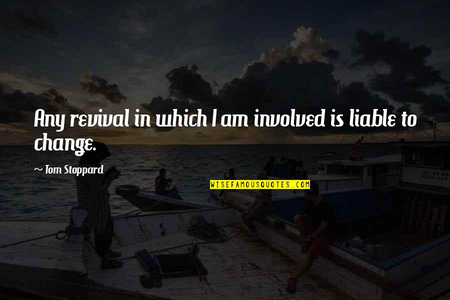 Smart Monkey Quotes By Tom Stoppard: Any revival in which I am involved is
