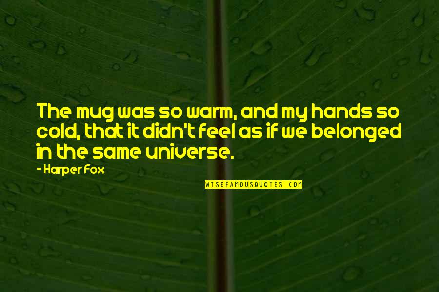 Smart Mouth Quotes By Harper Fox: The mug was so warm, and my hands