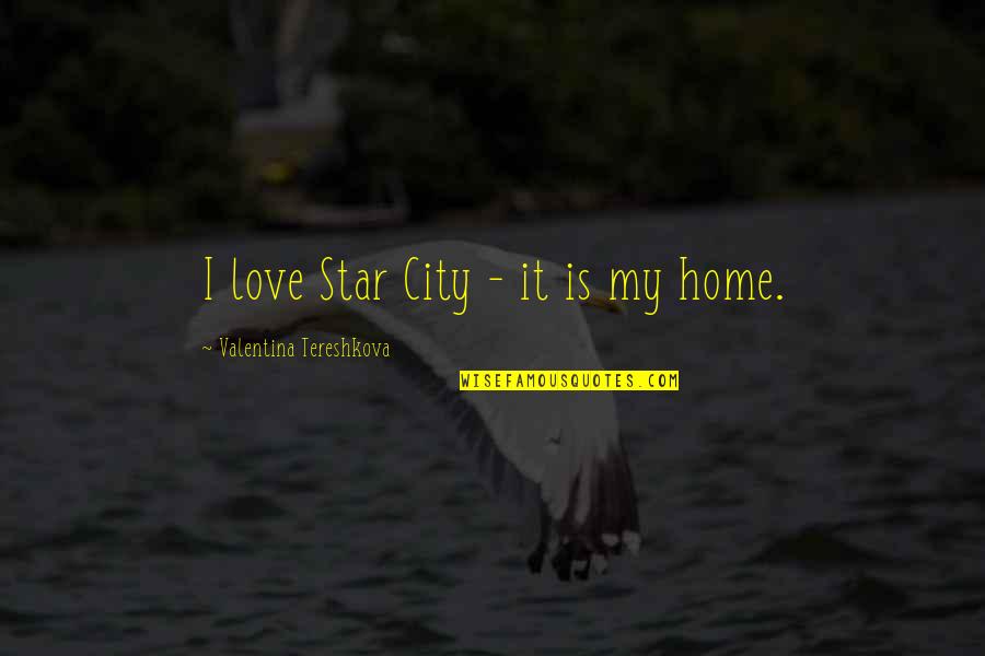 Smart Objectives Quotes By Valentina Tereshkova: I love Star City - it is my