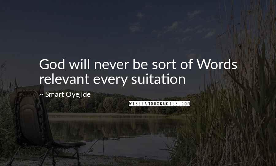 Smart Oyejide quotes: God will never be sort of Words relevant every suitation