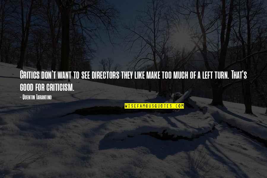 Smart Seeker Quotes By Quentin Tarantino: Critics don't want to see directors they like Smart Seeker Quotes By Quentin Tarantino: Critics don't want to see directors they like