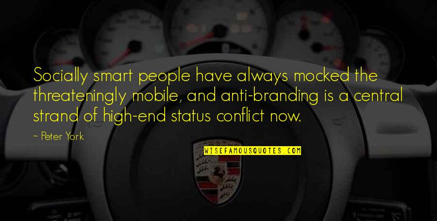 Smart Status Quotes By Peter York: Socially smart people have always mocked the threateningly