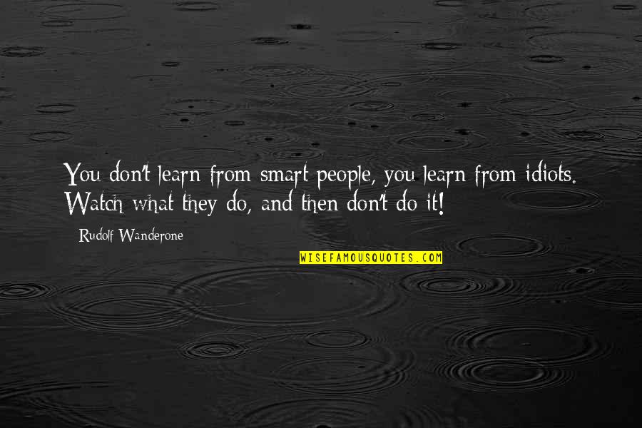 Smart Watches Quotes By Rudolf Wanderone: You don't learn from smart people, you learn