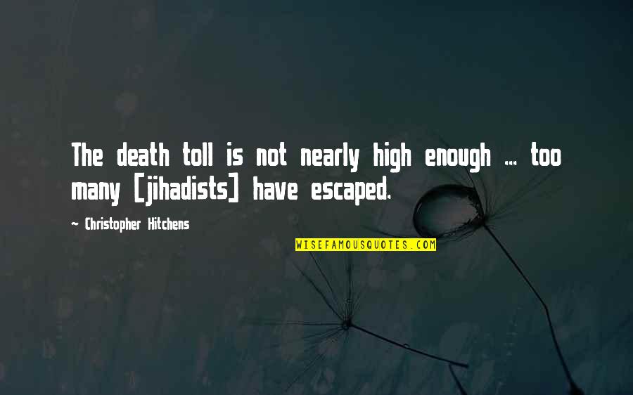 Smart Weed Quotes By Christopher Hitchens: The death toll is not nearly high enough