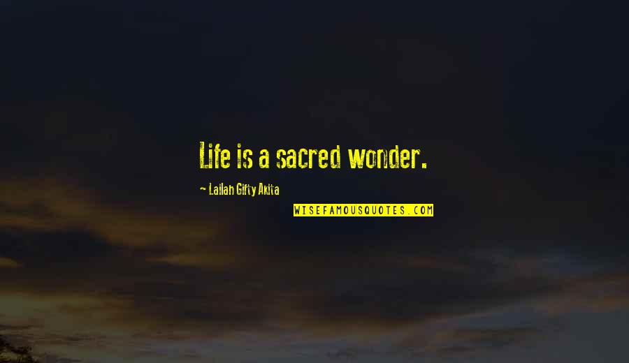 Smart Work Success Quotes By Lailah Gifty Akita: Life is a sacred wonder.