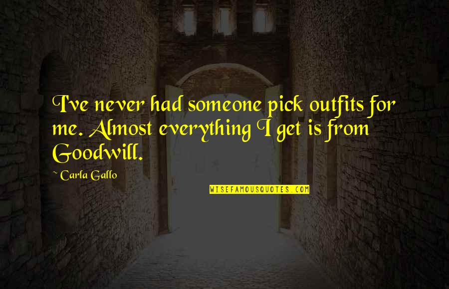 Smartass Good Morning Quotes By Carla Gallo: I've never had someone pick outfits for me.