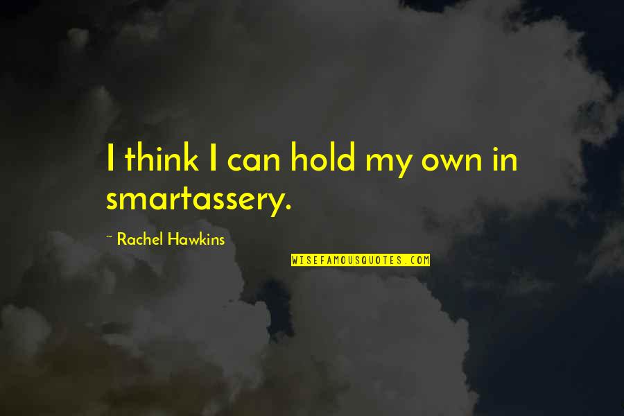 Smartassery Quotes By Rachel Hawkins: I think I can hold my own in