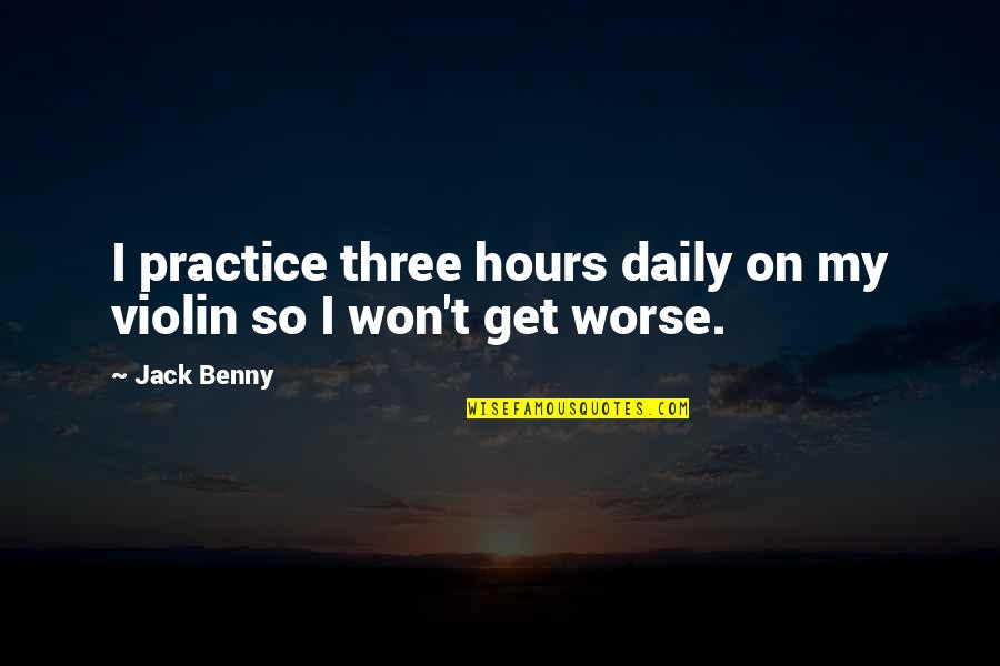 Smartboards Prices Quotes By Jack Benny: I practice three hours daily on my violin