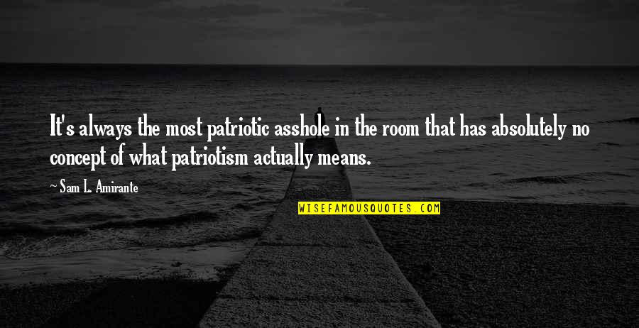 Smartboards Prices Quotes By Sam L. Amirante: It's always the most patriotic asshole in the Smartboards Prices Quotes By Sam L. Amirante: It's always the most patriotic asshole in the