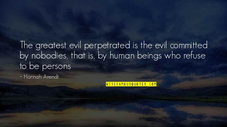 Smartbox Insurance Quotes By Hannah Arendt: The greatest evil perpetrated is the evil committed