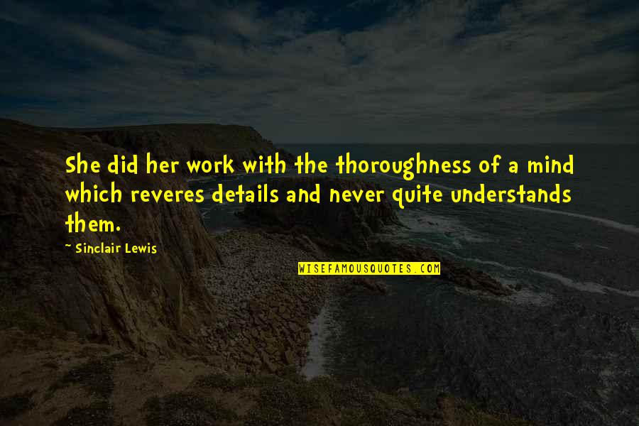 Smartbox Insurance Quotes By Sinclair Lewis: She did her work with the thoroughness of Smartbox Insurance Quotes By Sinclair Lewis: She did her work with the thoroughness of