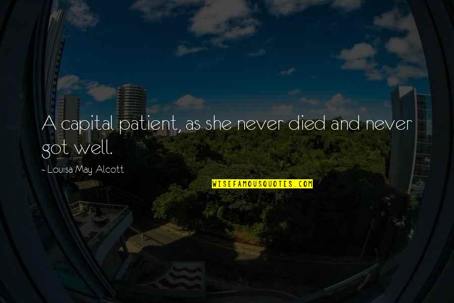 Smartest Business Quotes By Louisa May Alcott: A capital patient, as she never died and