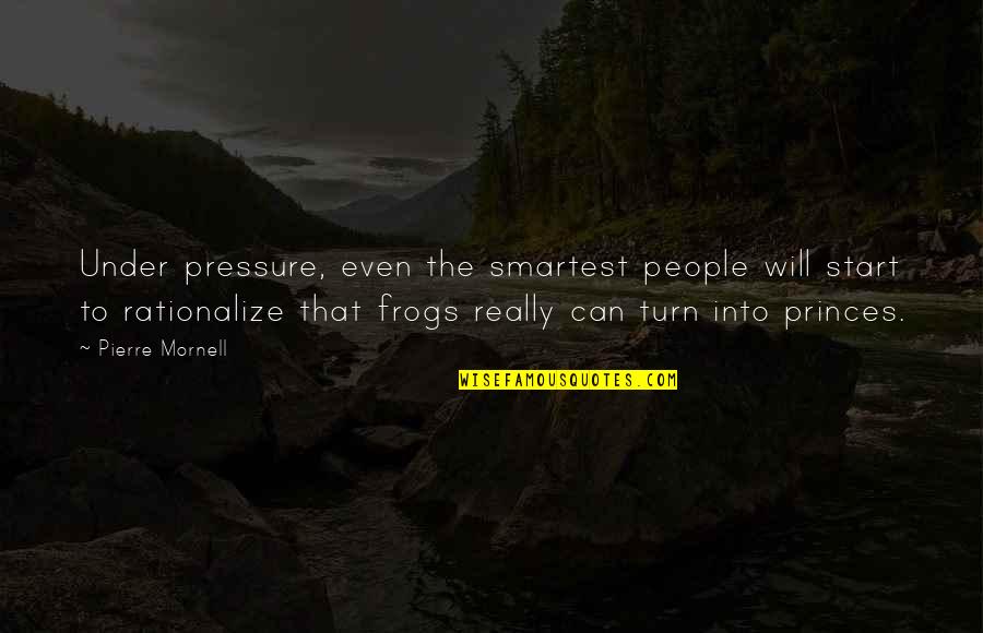 Smartest Quotes By Pierre Mornell: Under pressure, even the smartest people will start