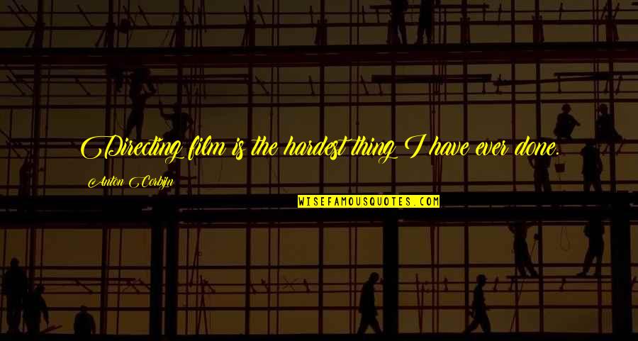 Smarties Strain Quotes By Anton Corbijn: Directing film is the hardest thing I have Smarties Strain Quotes By Anton Corbijn: Directing film is the hardest thing I have