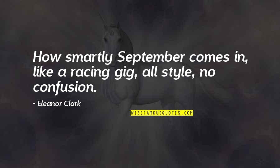 Smartly Quotes By Eleanor Clark: How smartly September comes in, like a racing