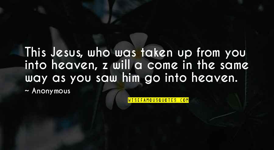 Smartmouth Brewing Quotes By Anonymous: This Jesus, who was taken up from you Smartmouth Brewing Quotes By Anonymous: This Jesus, who was taken up from you