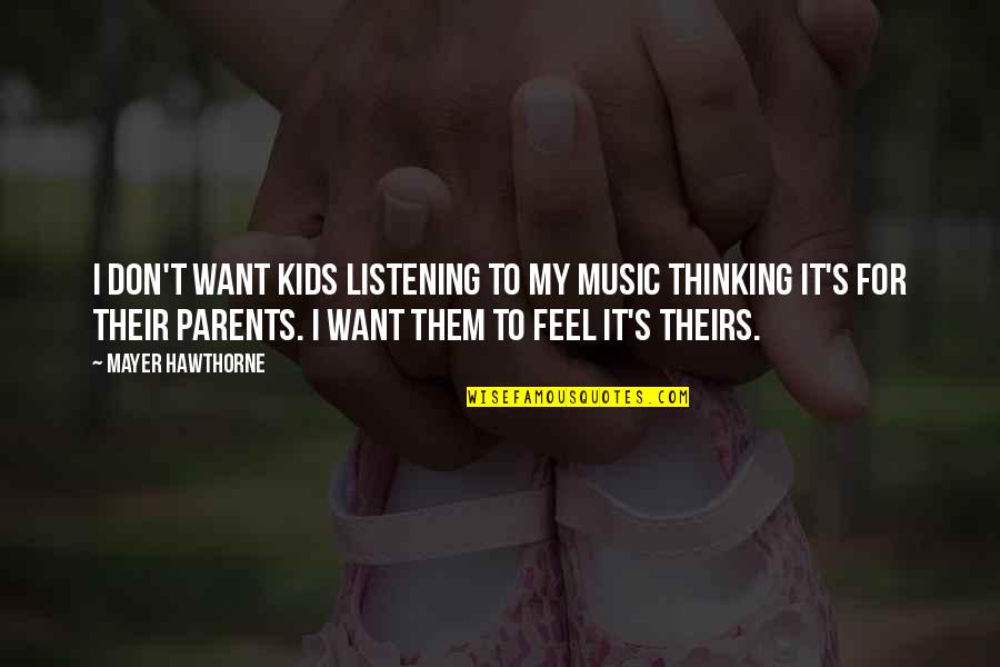 Smartness Pinterest Quotes By Mayer Hawthorne: I don't want kids listening to my music