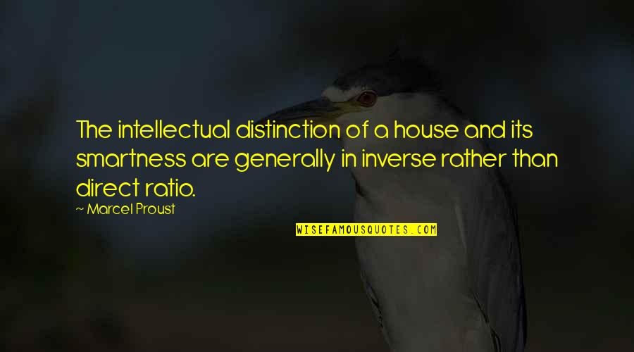 Smartness Quotes By Marcel Proust: The intellectual distinction of a house and its