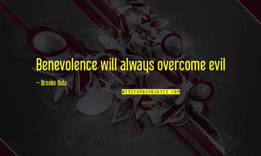 Smash Brawl Quotes By Brooke Bida: Benevolence will always overcome evil