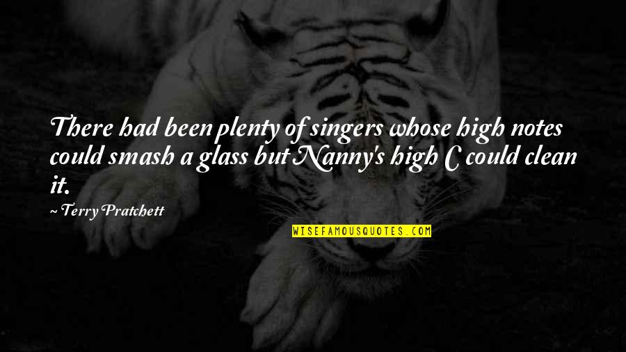 Smash It Out Quotes By Terry Pratchett: There had been plenty of singers whose high