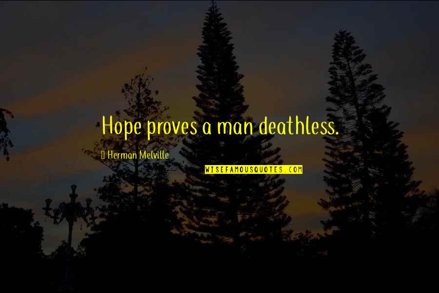 Smash Mouth Song Quotes By Herman Melville: Hope proves a man deathless.