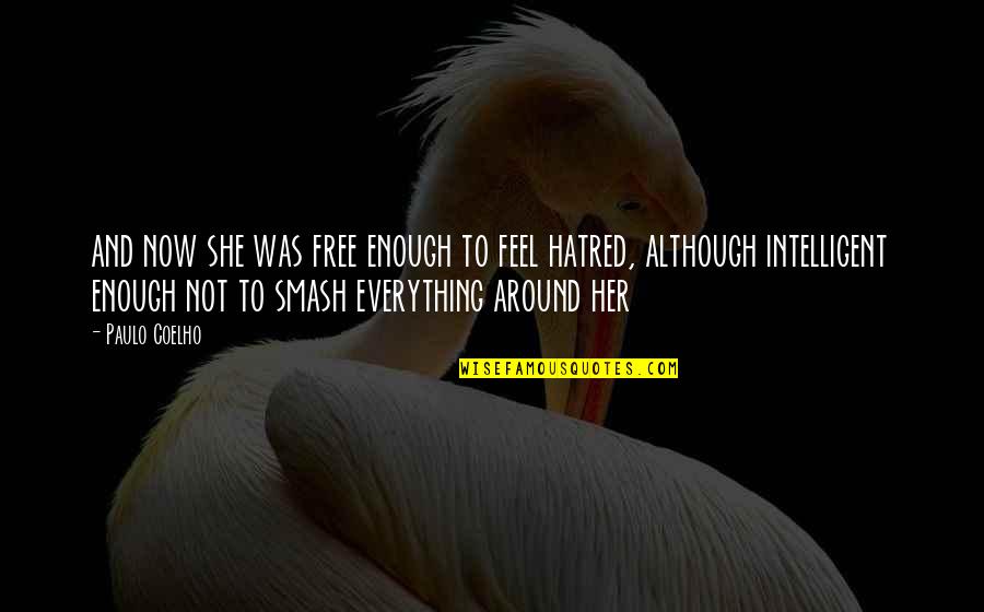 Smash Quotes By Paulo Coelho: and now she was free enough to feel