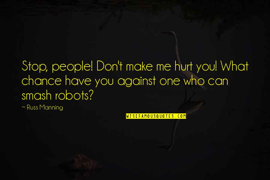 Smash Quotes By Russ Manning: Stop, people! Don't make me hurt you! What