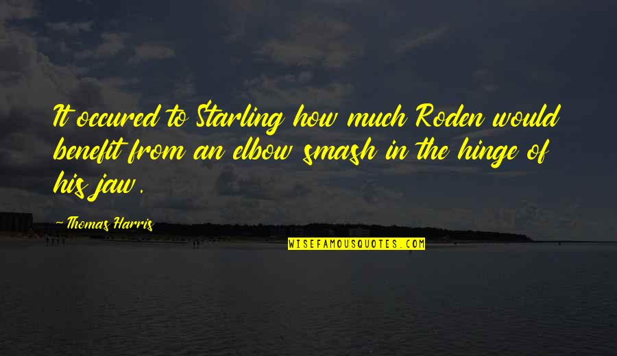 Smash Quotes By Thomas Harris: It occured to Starling how much Roden would