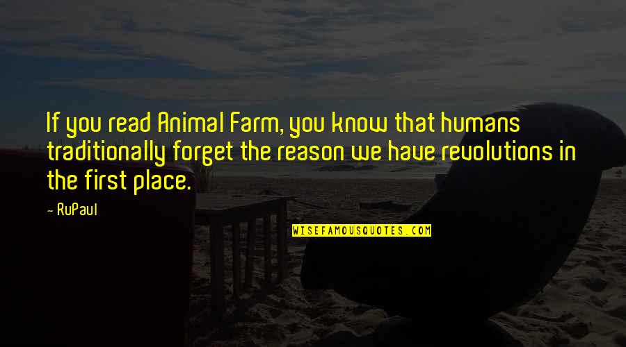 Smashed And Dashed Quotes By RuPaul: If you read Animal Farm, you know that