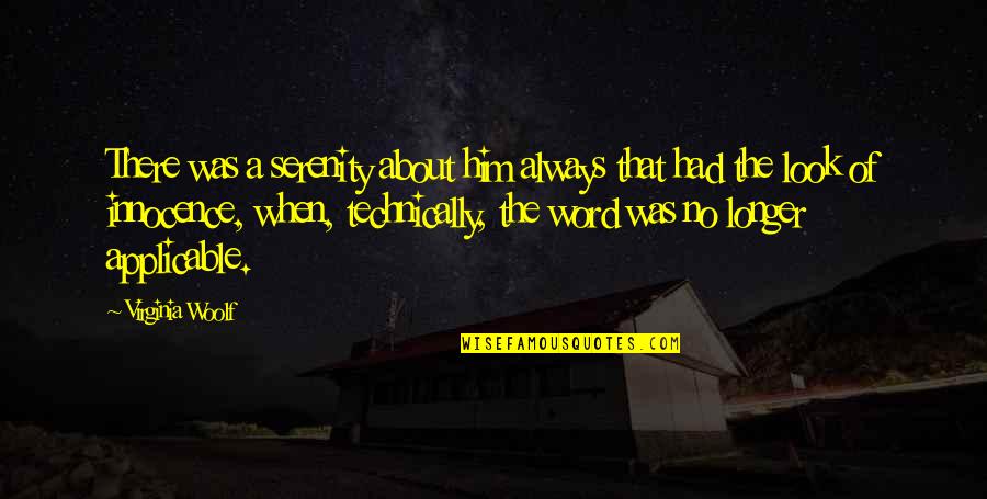 Smashed Heart Quotes By Virginia Woolf: There was a serenity about him always that