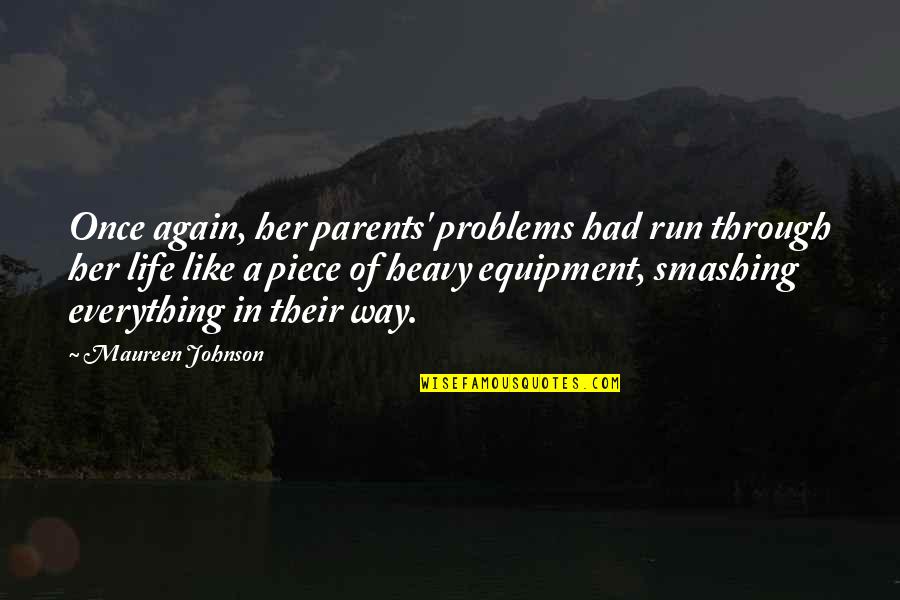 Smashing Life Quotes By Maureen Johnson: Once again, her parents' problems had run through