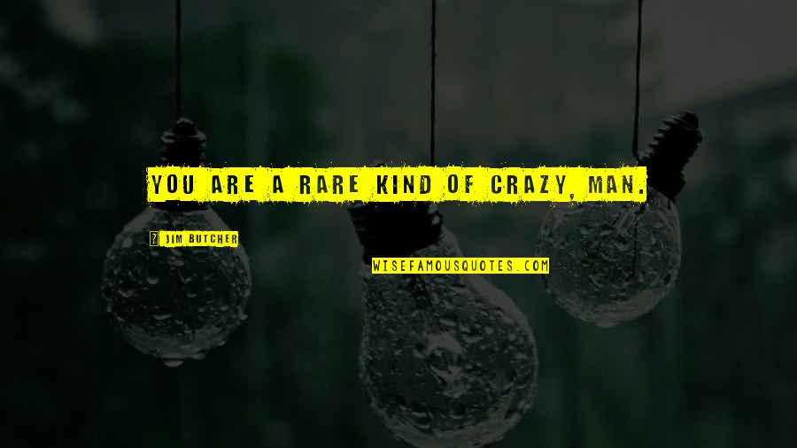 Smashing Pumpkins Simpsons Quotes By Jim Butcher: You are a rare kind of crazy, man. Smashing Pumpkins Simpsons Quotes By Jim Butcher: You are a rare kind of crazy, man.