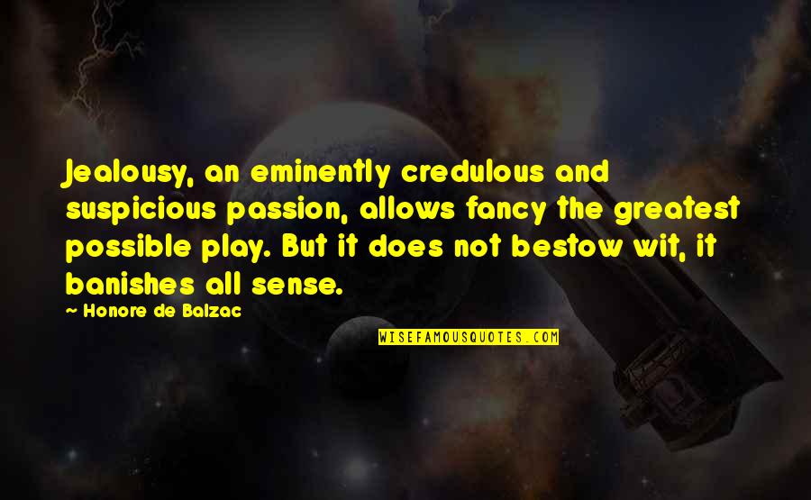 Smashing Pumpkins Song Quotes By Honore De Balzac: Jealousy, an eminently credulous and suspicious passion, allows Smashing Pumpkins Song Quotes By Honore De Balzac: Jealousy, an eminently credulous and suspicious passion, allows