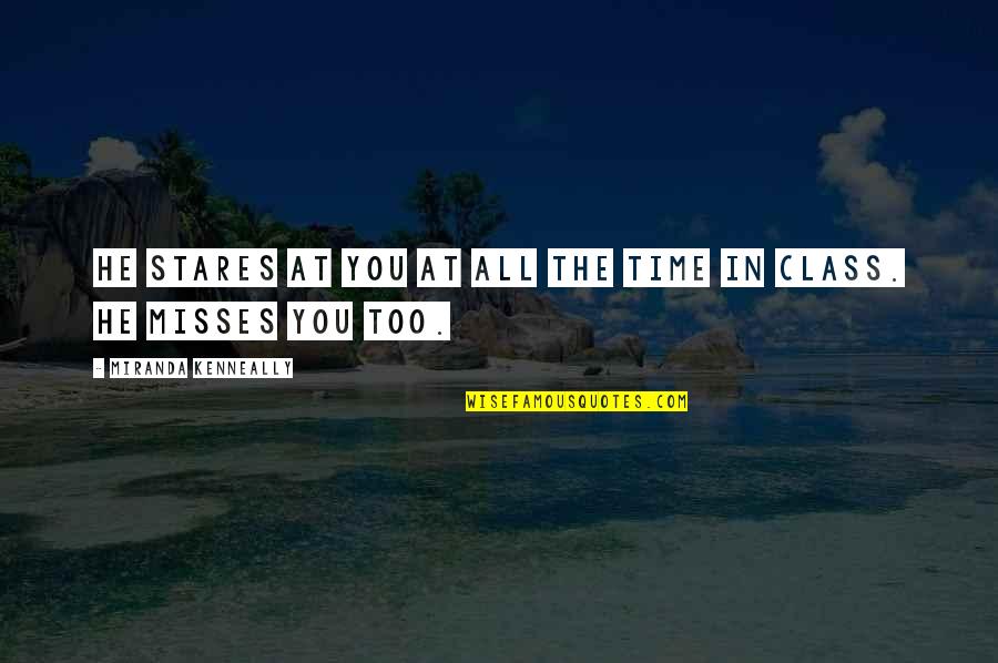 Smashing Pumpkins Song Quotes By Miranda Kenneally: He stares at you at all the time Smashing Pumpkins Song Quotes By Miranda Kenneally: He stares at you at all the time