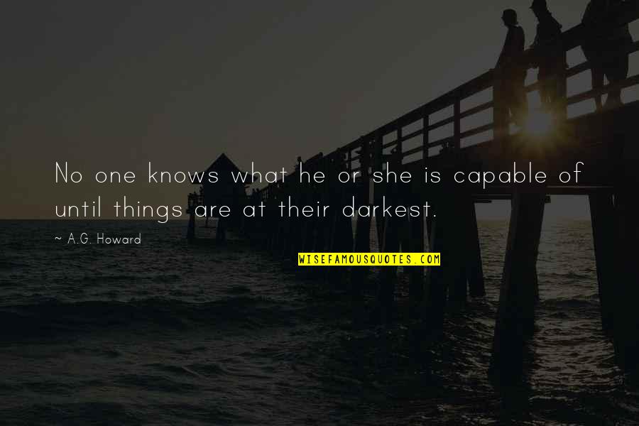 Smashing The Homie Quotes By A.G. Howard: No one knows what he or she is