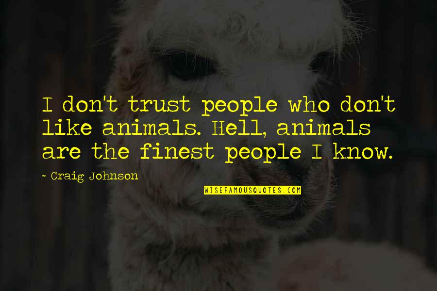 Smashwords Reviews Quotes By Craig Johnson: I don't trust people who don't like animals.