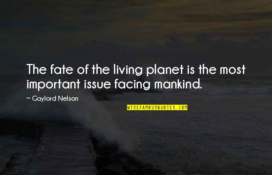 Smathers Branson Quotes By Gaylord Nelson: The fate of the living planet is the