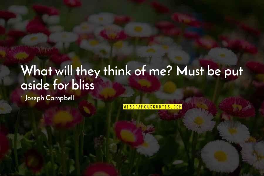 Smathers Branson Quotes By Joseph Campbell: What will they think of me? Must be Smathers Branson Quotes By Joseph Campbell: What will they think of me? Must be