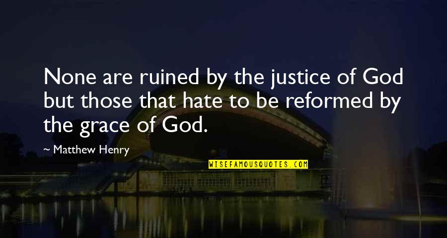 Smattering Quotes By Matthew Henry: None are ruined by the justice of God