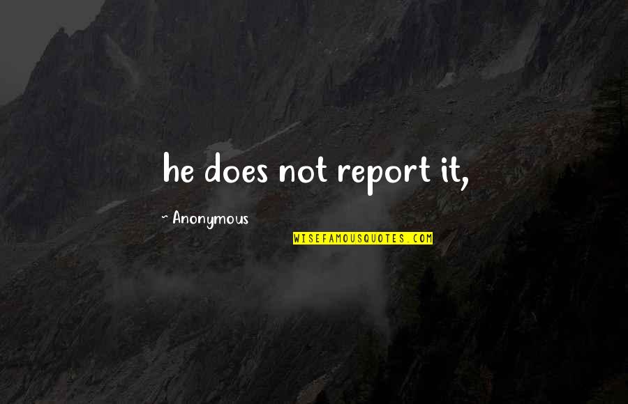 Smaug From The Hobbit Quotes By Anonymous: he does not report it, Smaug From The Hobbit Quotes By Anonymous: he does not report it,