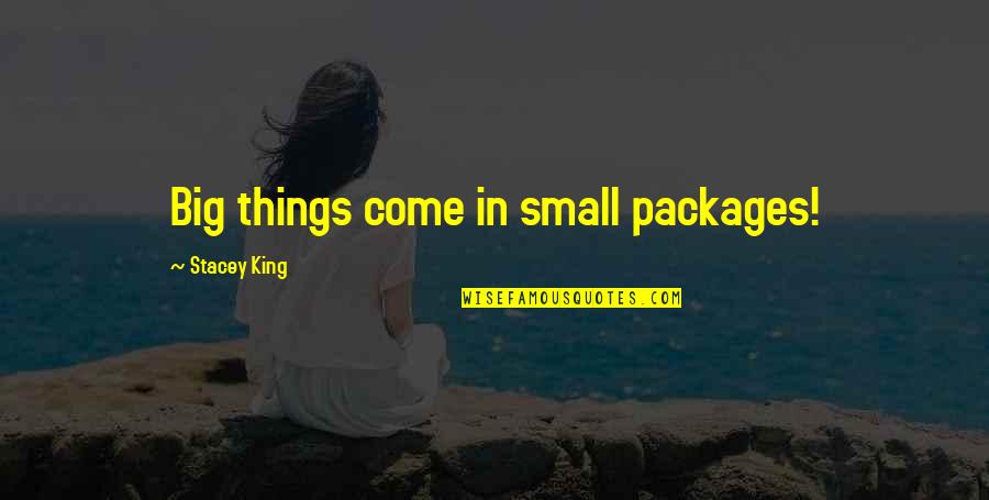 Smear Artist Quotes By Stacey King: Big things come in small packages!