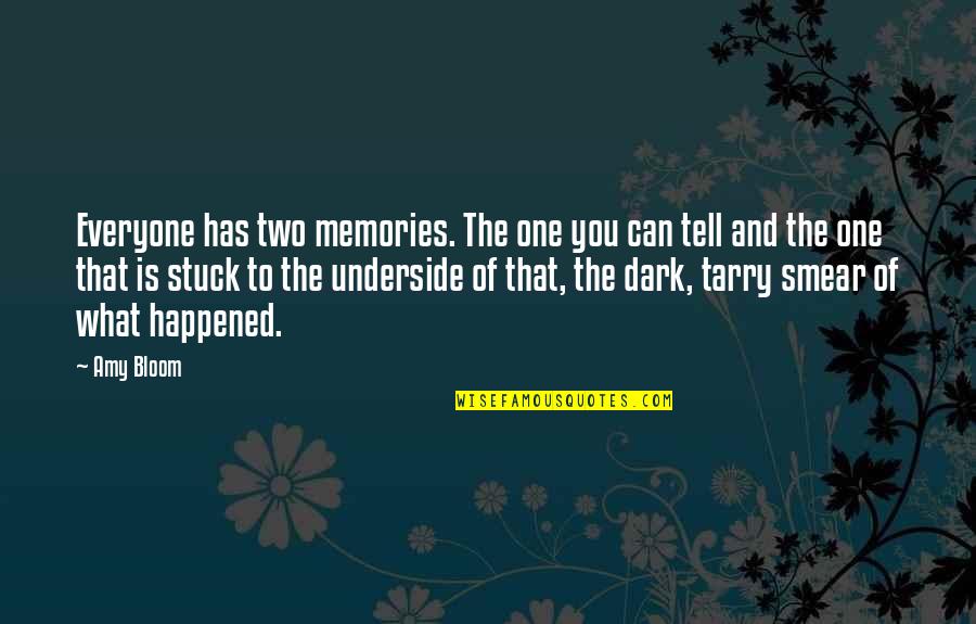Smear Quotes By Amy Bloom: Everyone has two memories. The one you can Smear Quotes By Amy Bloom: Everyone has two memories. The one you can