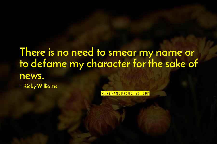 Smear Quotes By Ricky Williams: There is no need to smear my name