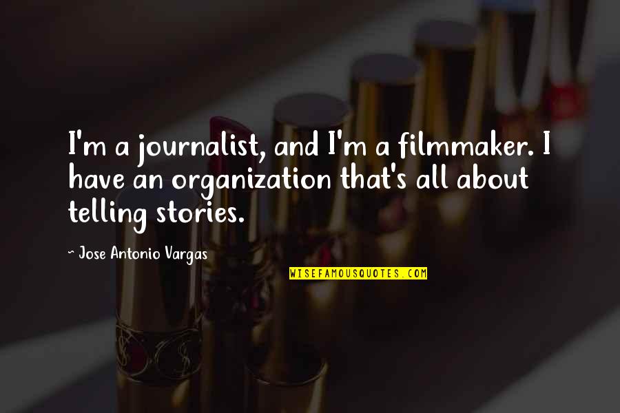 Smeared Lipstick Quotes By Jose Antonio Vargas: I'm a journalist, and I'm a filmmaker. I