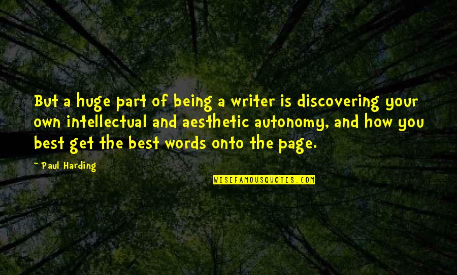 Smedley Massa Quotes By Paul Harding: But a huge part of being a writer Smedley Massa Quotes By Paul Harding: But a huge part of being a writer