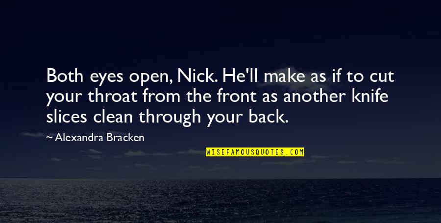 Smedleys Bar Quotes By Alexandra Bracken: Both eyes open, Nick. He'll make as if