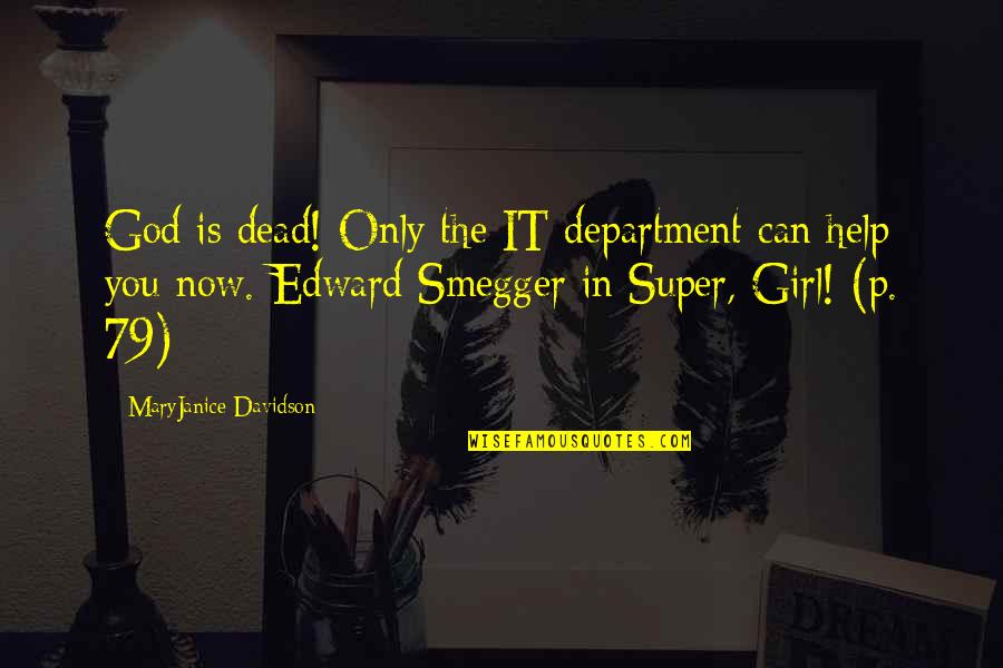 Smegger Quotes By MaryJanice Davidson: God is dead! Only the IT department can