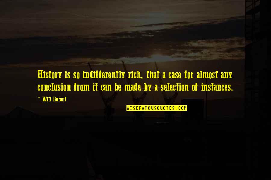 Smegma Quotes By Will Durant: History is so indifferently rich, that a case Smegma Quotes By Will Durant: History is so indifferently rich, that a case